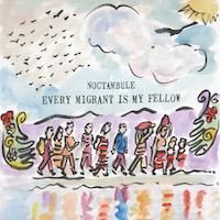 Noctambule - Every Migrant Is My Fellow
