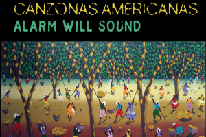 Alarm Will Sound: Canzonas Americanas
