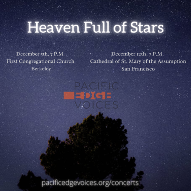 Pacific Edge Voices Presents Heaven Full of Stars Concert on December 5th, 7 PM at First Congregational Church in Berkeley 
