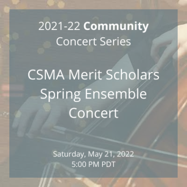 CSMA’s Merit Scholars student ensembles perform special selections to celebrate our graduating seniors in this annual event. Don’t miss the opportunity to enjoy these talented, young musicians