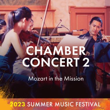 Chamber Concert 2: MOZART IN THE MISSION. 2023 Summer Music Festival