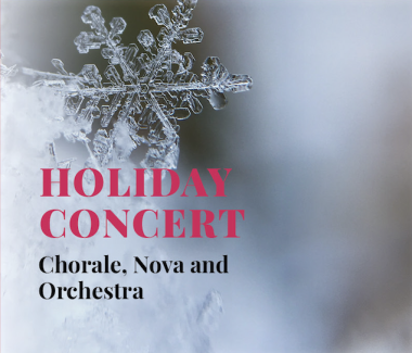Snowflake on a blurred background. Text on image reads "Holiday Concert: Chorale, Nova and Orchestra"