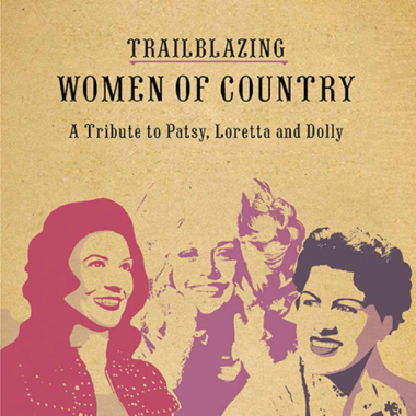 Trailblazing Women of Country: From Patsy to Loretta to Dolly