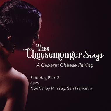 Low key portrait of a woman in profile. Text saying, "Miss Cheesemonger Sings: A Cabaret Cheese Pairing."Saturday Feb. 3, 6pm, Noe Valley Ministry, San Francisco.