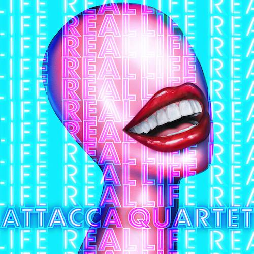 Attacca Quartet - "Real Life"
