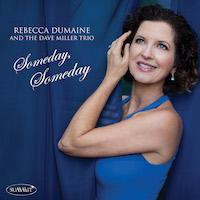 Rebecca DuMaine and Dave Miller Trio - Someday, Someday