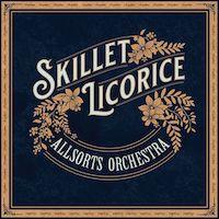 Skillet Licorice - Allsorts Orchestra