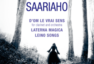 Saariaho: D'om Le Vrai Sens - Laterna Magica - Leino Songs