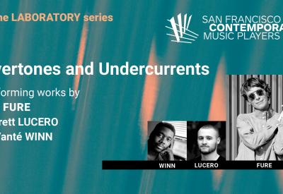 San Francisco Contemporary Music Players: Overtones and Undercurrents