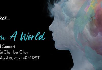 Gray silhouette with colorful clouds on black background. Text reads "I Dream A World: and online curated concert featuring the Nā Wai Chamber Choir. Premieres Sunday, April 18th 2021 at 4PM PST."