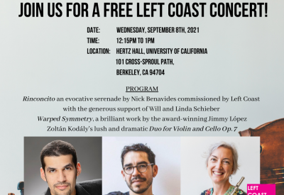 Left Coast Chamber Ensemble Announcement of UC Berkeley Noon Concert Event. Date, Time and Location listed. Jimmy Lopez, Nick Benavides, Stacey Pelinka pictured in a row on the bottom of the image. Left Coast Chamber Ensemble Logo on the bottom right. 