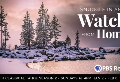 Snow covered trees and lake tahoe with text saying Snuggle in and Watch from Home on PBS Reno and online.