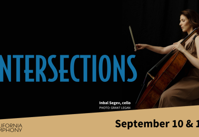 California Symphony presents Intersections, featuring Inbal Segev on Cello