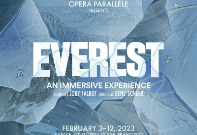 Opera Parallèle Presents Everest: An Immersive Experience February 3-12, 2023 at Z Space 450 Florida Street San Francisco