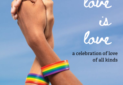 Love is Love: A Celebration of Love of All Kinds