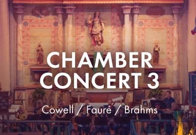 Chamber Concert 3: COWELL / FAURÉ / BRAHMS. 2023 Summer Music Festival