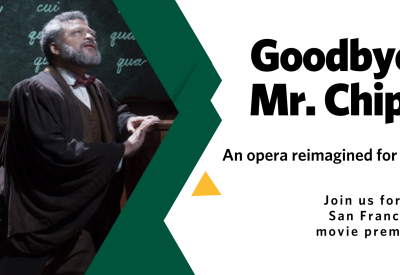Opera singer Nathan Granner in costume as Mr. Chips with stylized text: Goodbye, Mr. Chips. An opera reimagined for film. Join us for the San Francisco movie premiere.