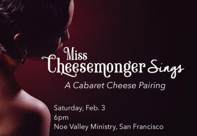 Low key portrait of a woman in profile. Text saying, "Miss Cheesemonger Sings: A Cabaret Cheese Pairing."Saturday Feb. 3, 6pm, Noe Valley Ministry, San Francisco.