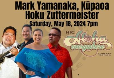 Aloha Everywhere Concert Series Bringing the Best in Hawaiian Music Presents Mark Yamanaka - Kūpaoa – Hōkū Zuttermeister + Hula